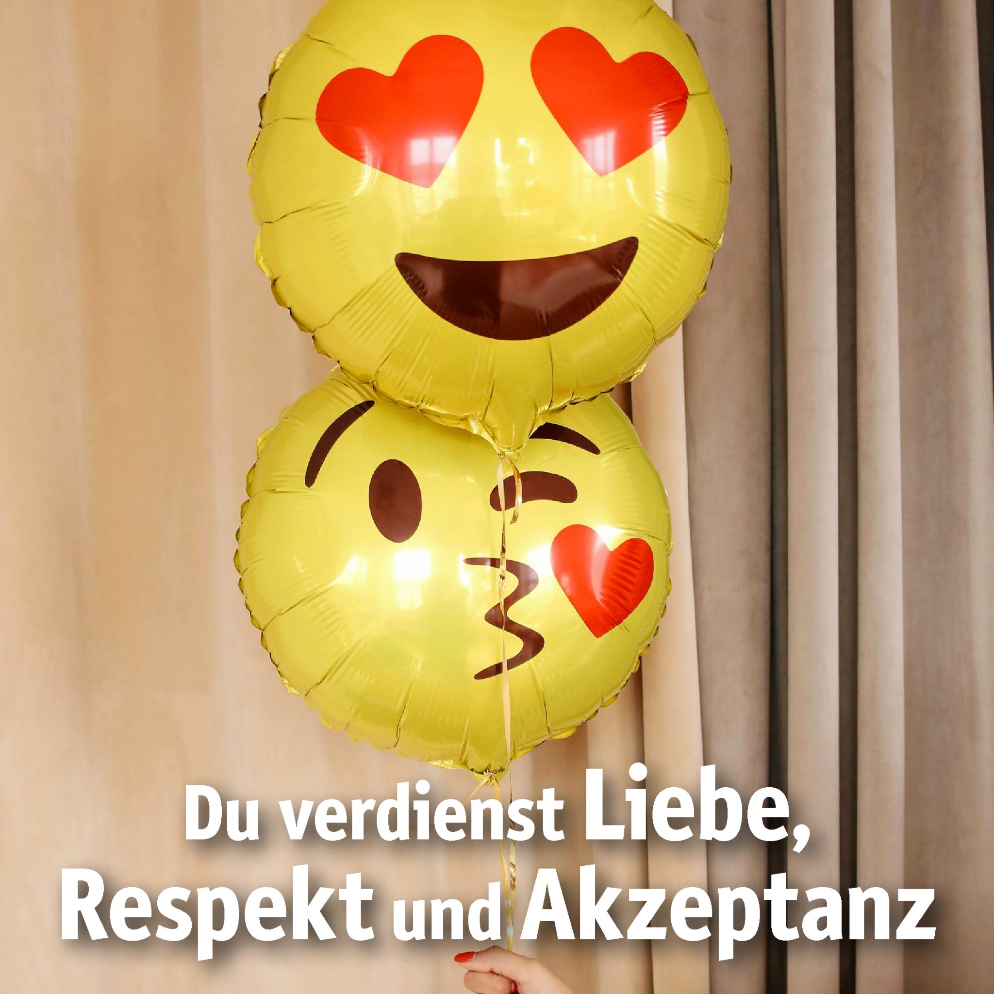 Du verdienst Liebe, Respekt und Akzeptanz